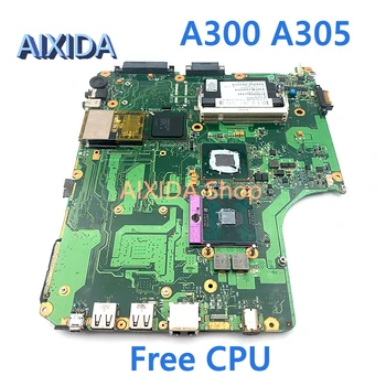AIXIDA 6050A2169401 V000125600 дънна Платка за лаптоп Toshiba Satellite A300 A305 ОСНОВНА ТАКСА DDR2 965GM безплатен процесор Напълно тестван