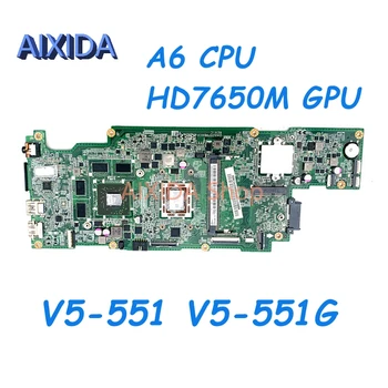 AIXIDA NBM4711001 DA0ZRPMB6D0 REV: D основната такса за ACER ASPIRE V5-551 V5-551G дънна Платка на лаптоп A6 CPU HD 7650M GPU напълно тестван