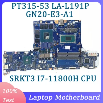 GH53G LA-L191P с дънна платка SRKT3 I7-11800H CPU За дънната платка на лаптоп Acer PT315-53 GN20-E3-A1 RTX3060 100% Напълно Работи Добре
