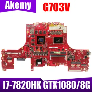 Дънна платка G703V за лаптоп ASUS ROG G703VI дънна платка I7-7820HK GTX1080/8G 100% работа